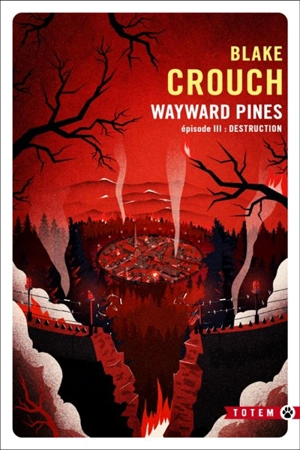 Wayward Pines. Vol. 3. Destruction - Blake Crouch