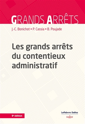 Les grands arrêts du contentieux administratif - Jean-Claude Bonichot