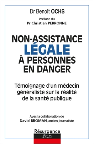 Non-assistance légale à personnes en danger : témoignage d'un médecin généraliste sur la réalité de la santé publique - Benoît Ochs