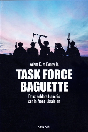 Task Force Baguette : deux soldats français sur le front ukrainien - Adam