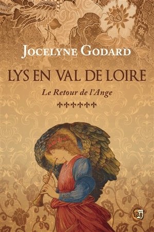 Lys en Val de Loire. Vol. 6. Le retour de l'ange - Jocelyne Godard