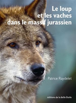 Le loup et les vaches dans le massif jurassien - Patrice Raydelet