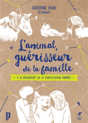 L'animal, guérisseur de la famille : à la découverte de la constellation animale - Catherine Rigal