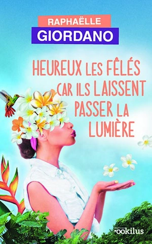 Heureux les fêlés car ils laissent passer la lumière - Raphaëlle Giordano