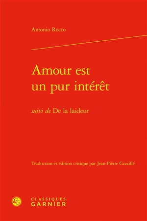 Amour est un pur intérêt. De la laideur - Antonio Rocco