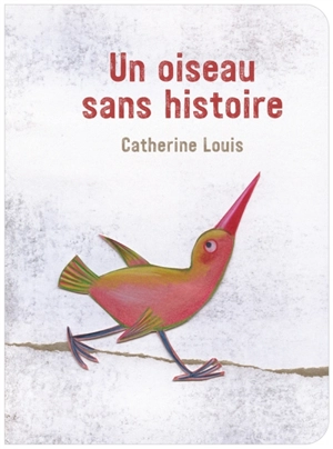 Un oiseau sans histoire - Catherine Louis