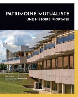 Patrimoine mutualiste : une histoire niortaise - Stéphanie Tézière