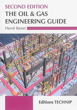 The oil & gas engineering guide - Hervé Baron