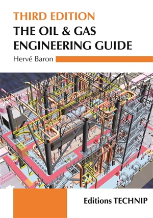 The oil & gas engineering guide - Hervé Baron