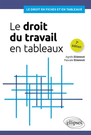 Le droit du travail en tableaux - Agnès Etiennot