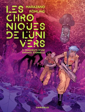 Les chroniques de l'Univers. Vol. 3. Fragments d'une enfance éternelle - Richard Marazano