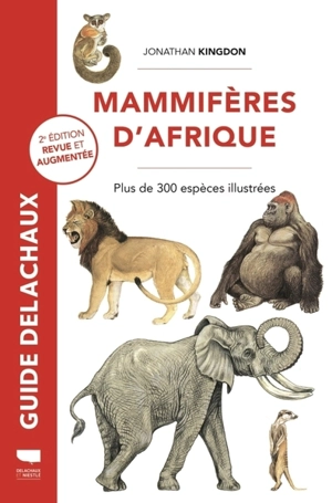 Mammifères d'Afrique : plus de 300 espèces illustrées - Jonathan Kingdon