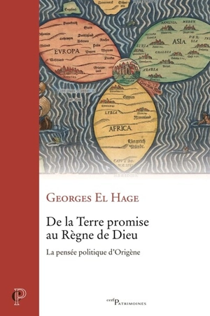 De la Terre promise au règne de Dieu : la pensée politique d'Origène - Georges El Hage