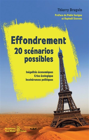 Effondrement : 20 scénarios possibles : inégalités économiques, crise écologique, incohérences politiques - Thierry Brugvin