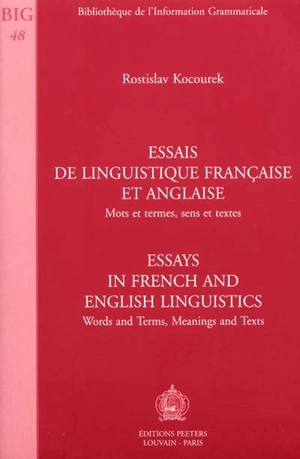 Essais de linguistique française et anglaise : mots et termes, sens et textes. Essays in French and English linguistics : word and terms, meanings and texts - Rostislav Kocourek