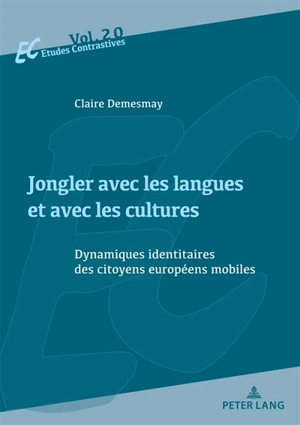 Jongler avec les langues et avec les cultures : dynamiques identitaires des citoyens européens mobiles - Claire Demesmay