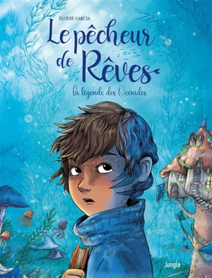 Le pêcheur de rêves : la légende des Océnides - Elodie Garcia