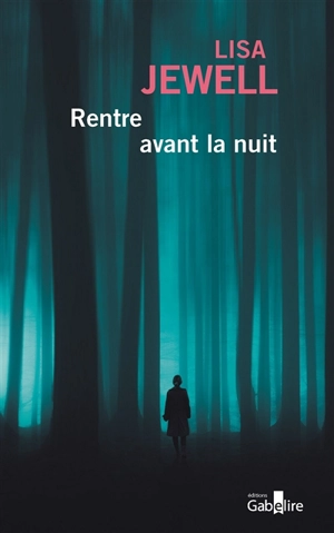 Rentre avant la nuit - Lisa Jewell