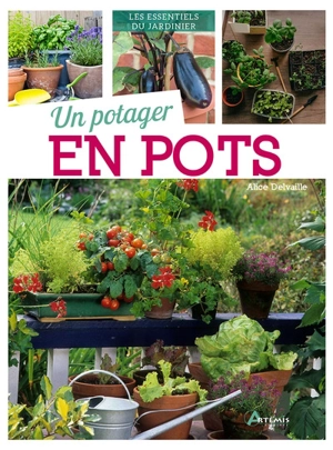 Un potager en pots - Alice Delvaille