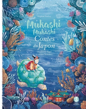 Mukashi mukashi : contes du Japon. Urashima Tarô : et autres histoires - Delphine Vaufrey