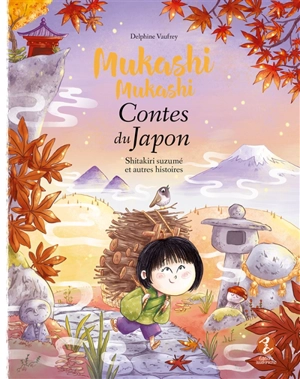 Mukashi mukashi : contes du Japon. Shitakiri suzumé : et autres histoires - Delphine Vaufrey