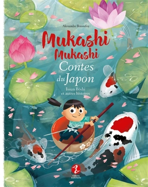 Mukashi mukashi : contes du Japon. Issun Bôshi : et autres histoires - Alexandre Bonnefoy