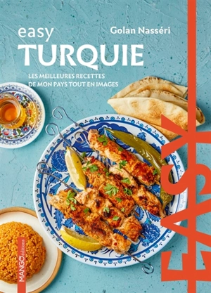 Turquie : les meilleures recettes de mon pays tout en images - Golan Nasséri