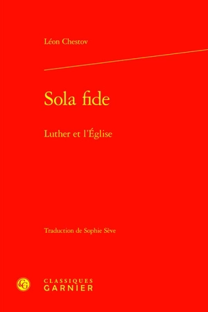 Sola fide : Luther et l'Eglise - Léon Chestov