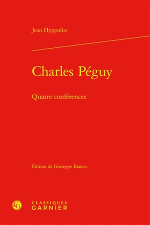 Charles Péguy : quatre conférences - Jean Hyppolite