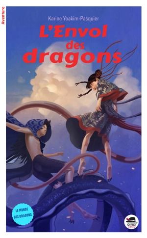 Le monde des dragons. L'envol des dragons - Karine Yoakim-Pasquier