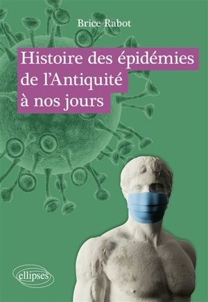 Histoire des épidémies de l'Antiquité à nos jours - Brice Rabot