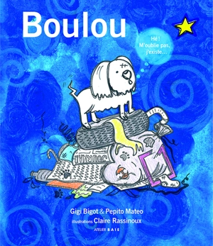 Boulou : hé ! M'oublie pas, j'existe... - Gigi Bigot