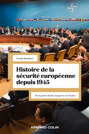 Histoire de la sécurité européenne depuis 1945 : de la guerre froide à la guerre en Ukraine - Nicolas Badalassi