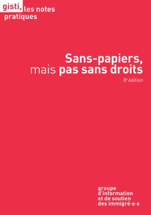 Sans-papiers, mais pas sans droits - Groupe d'information et de soutien des immigrés (Paris)