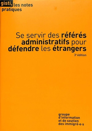 Se servir des référés administratifs pour défendre les étrangers - Groupe d'information et de soutien des immigrés (Paris)