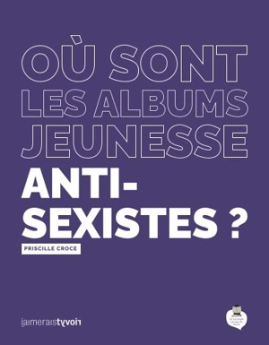 Où sont les albums jeunesse antisexistes ? - Priscille Croce