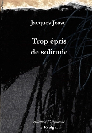 Trop épris de solitude - Jacques Josse