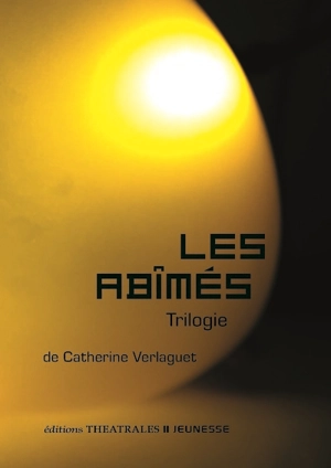 Les abîmés : trilogie - Catherine Verlaguet