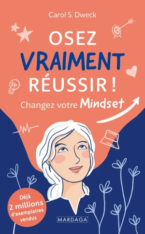 Osez vraiment réussir ! : changez votre mindset - Carol S. Dweck