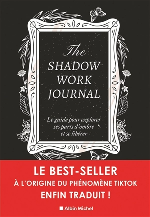 The shadow work journal : le guide pour explorer ses parts d'ombre et se libérer - Keila Shaheen