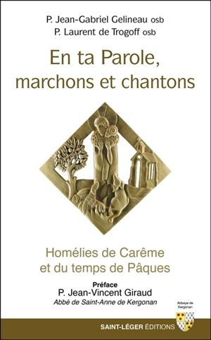 En ta parole, marchons et chantons : homélies de carême et du temps de Pâques - Jean-Gabriel Gelineau