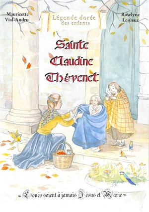 Sainte Claudine Thévenet : loués soient à jamais Jésus et Marie - Mauricette Vial-Andru