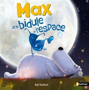 Max et le bidule de l'espace - Rob Scotton