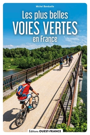 Les plus belles voies vertes de France : à vélo, à pied, en rollers... - Michel Bonduelle