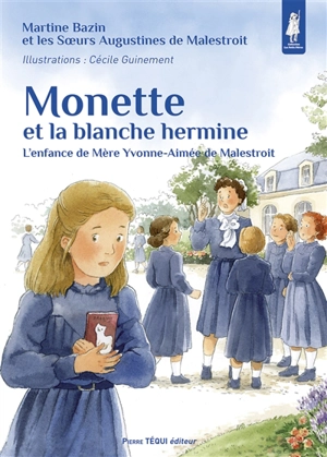 Monette et la blanche hermine : l'enfance de mère Yvonne-Aimée de Malestroit - Martine Bazin