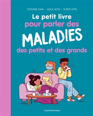 Le petit livre pour parler des maladies des petits et des grands - Stéphanie Duval