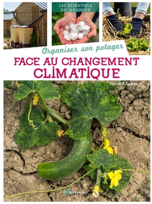 Organiser son potager face au changement climatique - Gérard Sasias