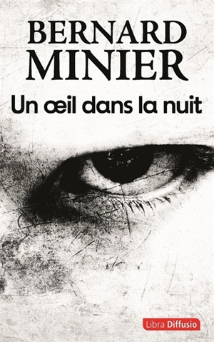 Un oeil dans la nuit : thriller - Bernard Minier