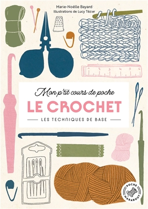 Mon p'tit cours de poche. Le crochet : les techniques de base - Marie-Noëlle Bayard