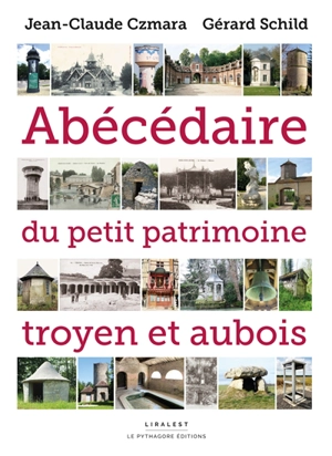 Abécédaire du petit patrimoine troyen et aubois - Jean-Claude Czmara